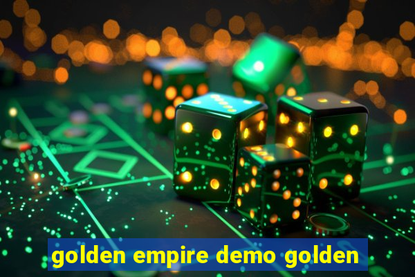 golden empire demo golden